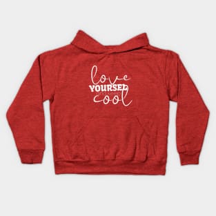 Love Yourself And Keep Cool Kids Hoodie